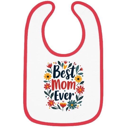 Best Mom Ever Mother's Day Flowers Bibs