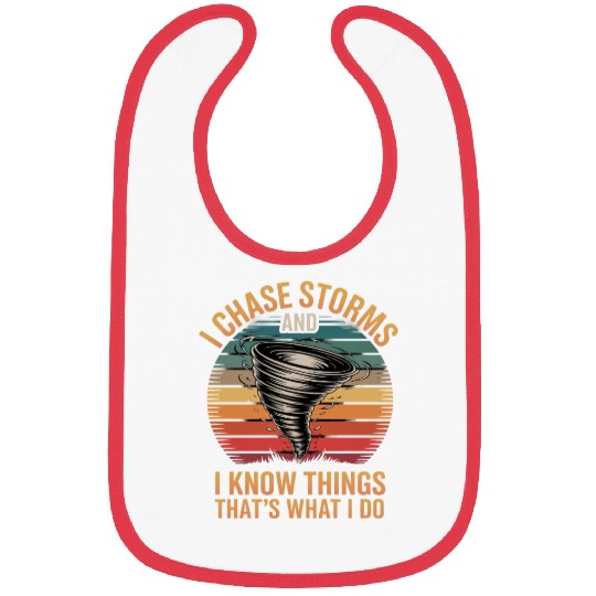 I Chase Storms And I Know Things Storm Chasing Bibs