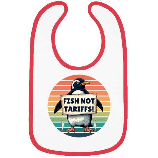 Fish Not Tariffs Funny Penguin Protest Art Bibs