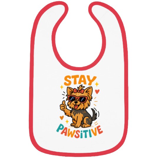 Stay Pawsitive – Cool Yorkshire Terrier Dog Design Bibs