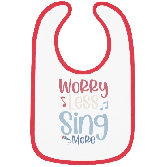 Worry Less Sing More Singer Singing Bibs