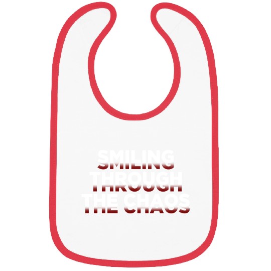 Positive Quotes - Smiling Through The Chaos Bibs