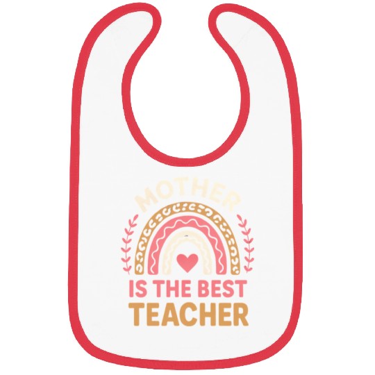 Mother Is The Best Teacher mothers day teachers Bibs