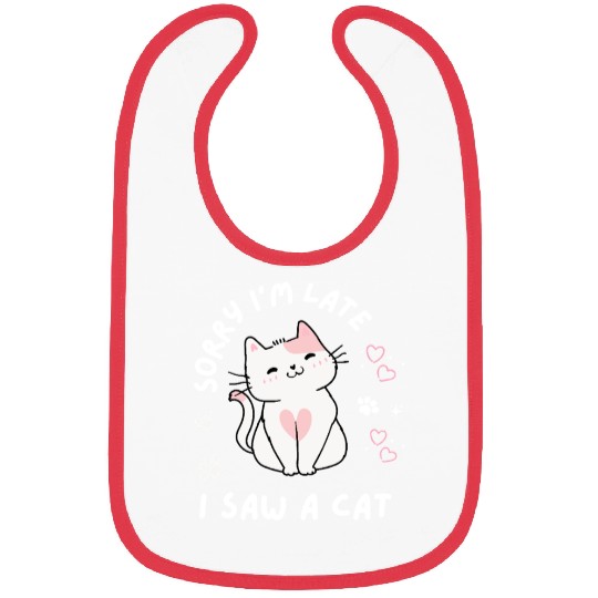 Sorry I’m Late I Saw A Cat,cat lover Bibs