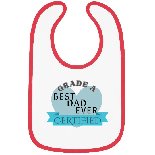 Best Dad Ever Grade A Certified Bibs