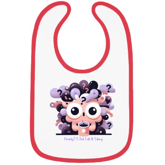 Anxiety? I just call it 'Vibing' Bibs