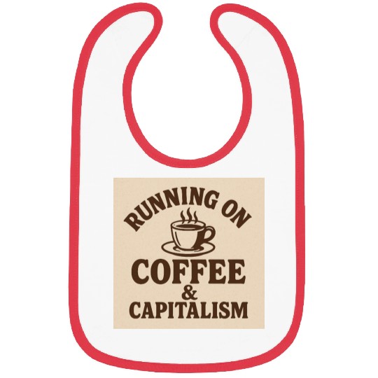 Coffee and Capitalism Lover Quote Bibs