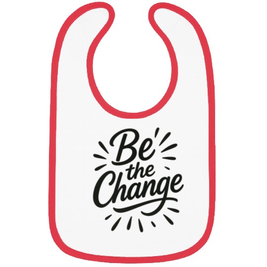 Be the Change – Inspire Progress and Possibility Bibs