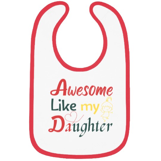 Awesome Like My Daughter – Cute Quote Bibs