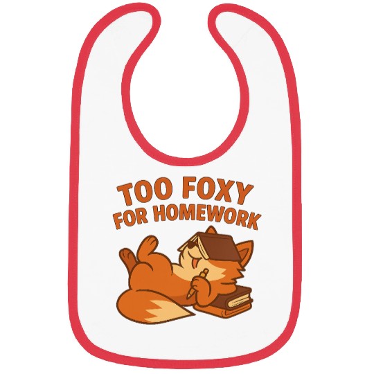 Too Foxy for Homework – Cute Lazy Fox Back-to-Scho Bibs