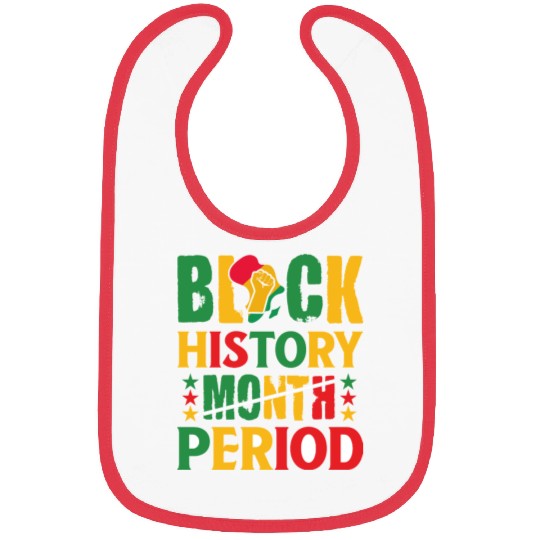 Black History Month Period Black and Proud Bibs