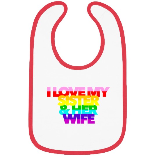 I Love My Sister And Her Wife GAY PRIDE ALLY SIS Bibs