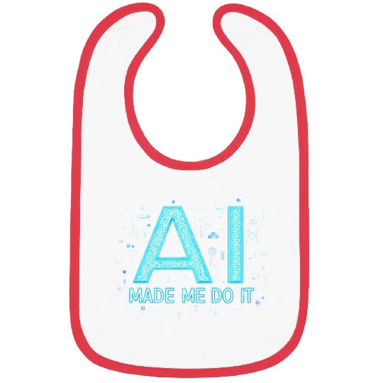 AI Made Me Do It – Funny Tech Geek Bibs