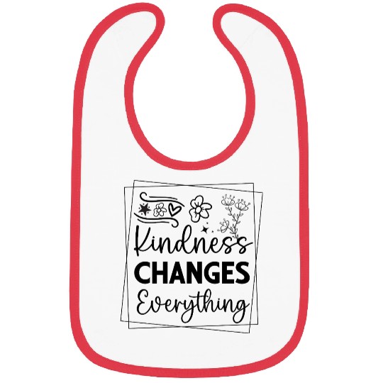 Kindness Changes Everything Reader Lover Humor Bibs