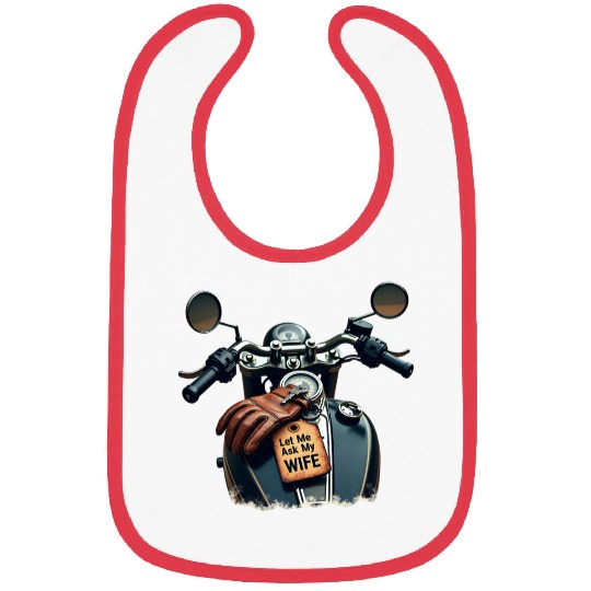 Born to Ride, But Let Me Ask My Wife First Bibs