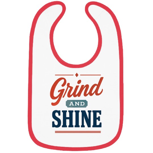Grind and Shein - Hustle Humor Sarcastic meme Bibs