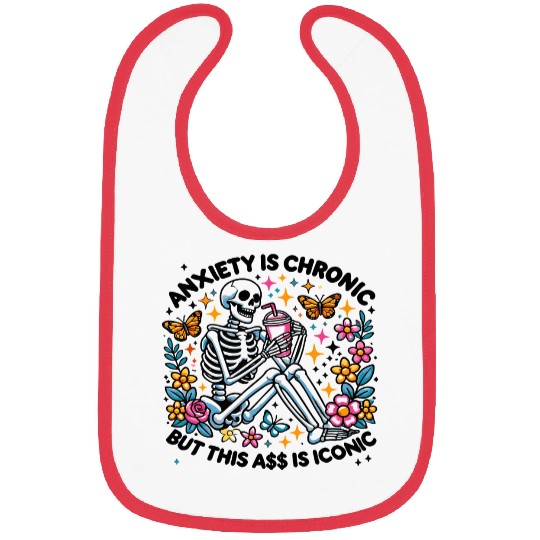 Anxiety is Chronic Funny Sarcastic Bibs