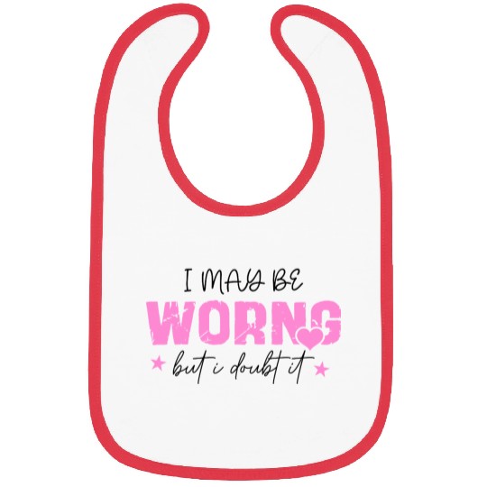 I May Be Wrong Snarky Bibs