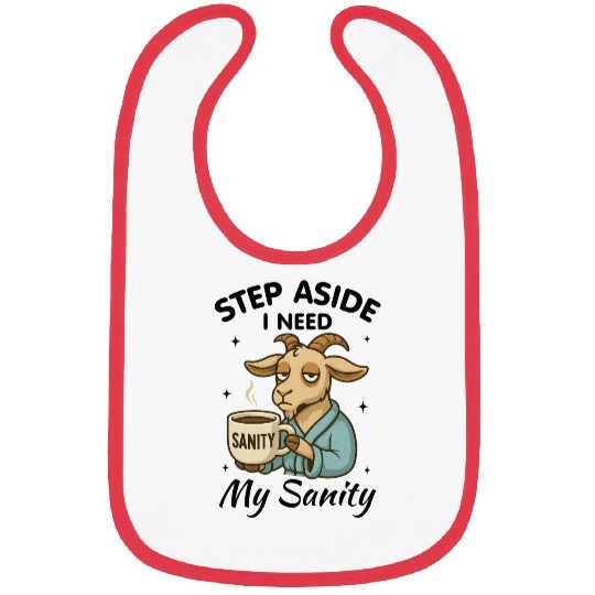 Step Aside I Need My Sanity Bibs