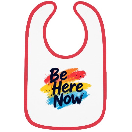 Be Here Now Mindfulness Inspirational Bibs