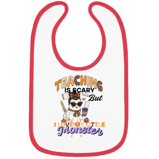 Funny Teaching is scary but I love my moster Bibs