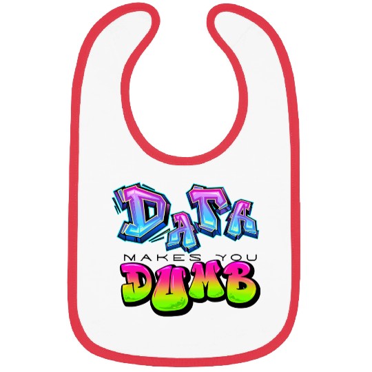 DATA MAKES YOU DUMB (Graffiti) Bibs