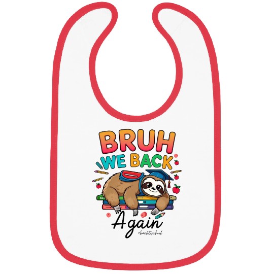 Bruh We Back Again Funny Sloth Teacher Back to Sch Bibs