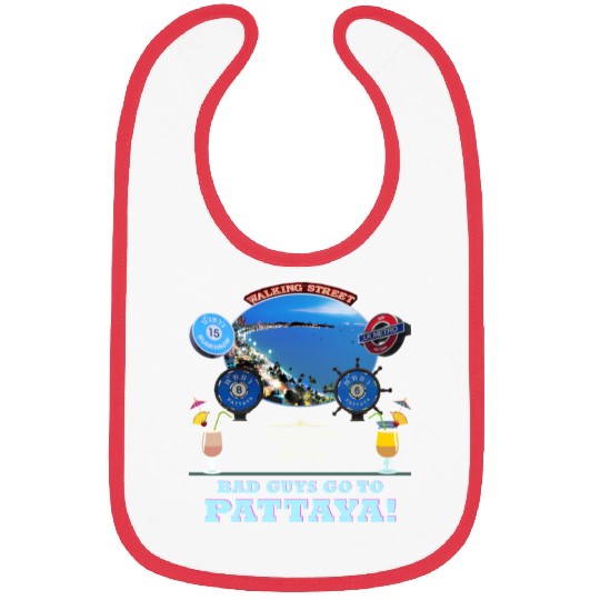 Good Guys go to Heaven. Bad Guys go to Pattaya !! Bibs