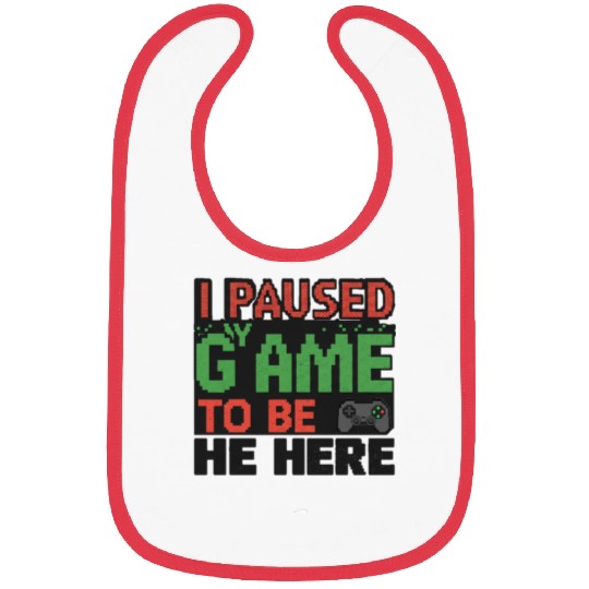 I Paused My Game to Be Here green  Bibs