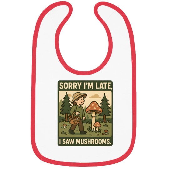 Sorry Im late I saw mushrooms Bibs