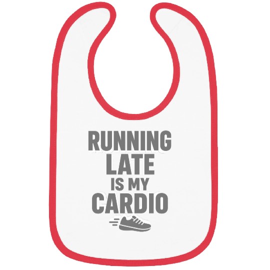 RUNNING LATE IS MY CARDIO  Bibs