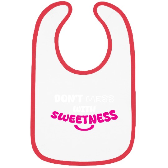 Don’t Mess With Sweetness – Bold Playful Graphic Bibs