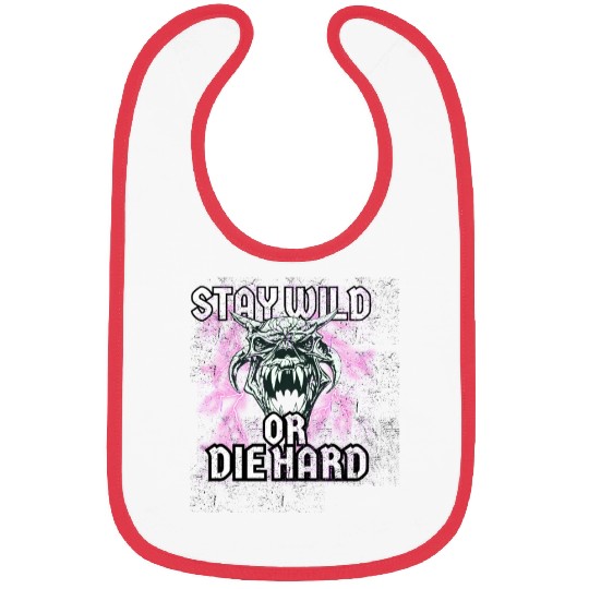 Stay Wild or Die Hard Empowerment Design Bibs