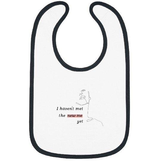 I haven_t met the new me yet Happiness - Tayl0r Swift (single line art) Bibs