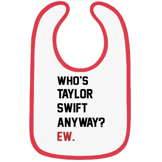 Discover Who Is Taylor Anyway Ew Bibs - Taylor The Eras Tour Outfit