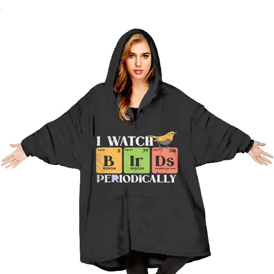 Bird Watching Birds Periodic Table Bird Watcher Blanket Hoodies