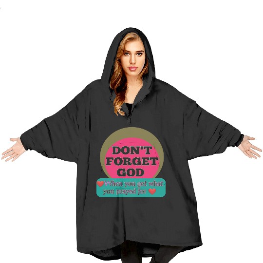 Don't Forget God, When You Get What You Look For Blanket Hoodies