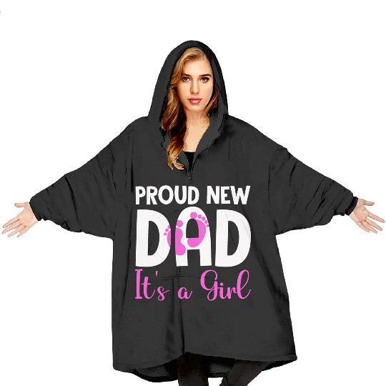 Proud New Dad It's A Girl Father Day Gift New Dad Blanket Hoodies