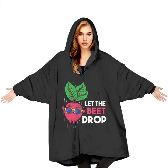 Let The Beet Drop For Vegetable Lover Blanket Hoodies