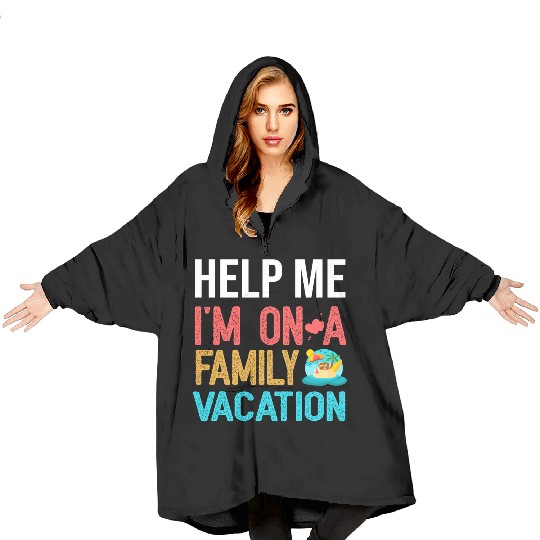 Help Me I m On A Family Vacation Blanket Hoodies