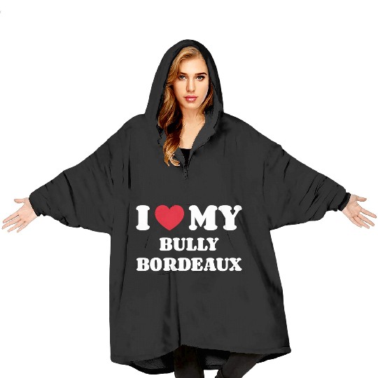 I Love My Bully Bordeaux Blanket Hoodies