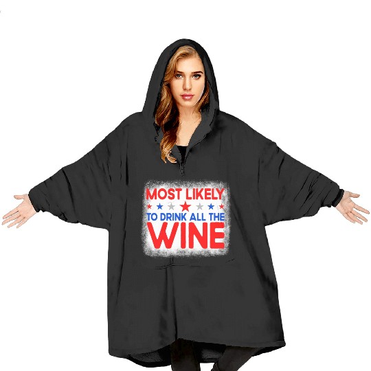 Most Likely To Drink All The Wine 4th Of Julywomen Blanket Hoodies