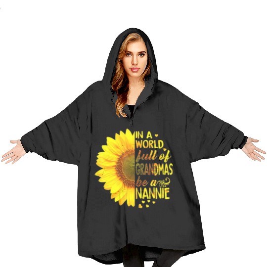 In A World Full Of Grandmas Be Nannie Sunflower Blanket Hoodies