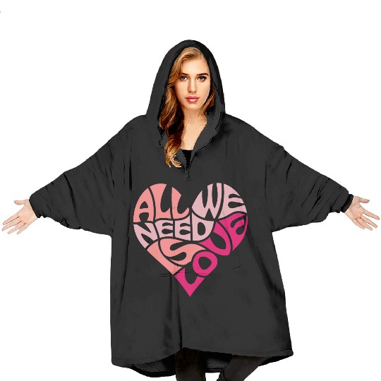 All we need is love Blanket Hoodies