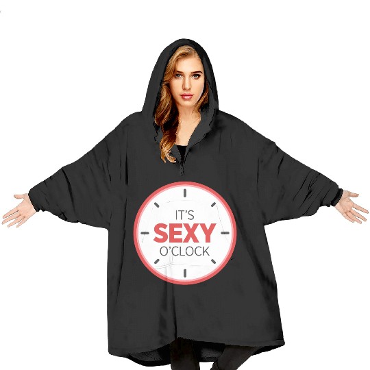 It's Sexy O'Clock Intimate Adult Love Clock Blanket Hoodies