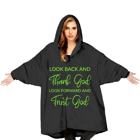 Look back and thank God look forward and trust God Blanket Hoodies