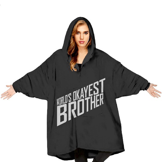 Worlds okayest Brother quote Blanket Hoodies