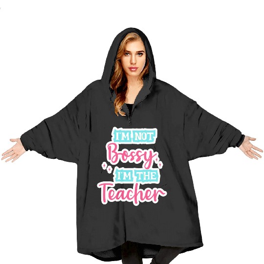 I'm Not Bossy I'm the Teacher teal/pink fun school Blanket Hoodies