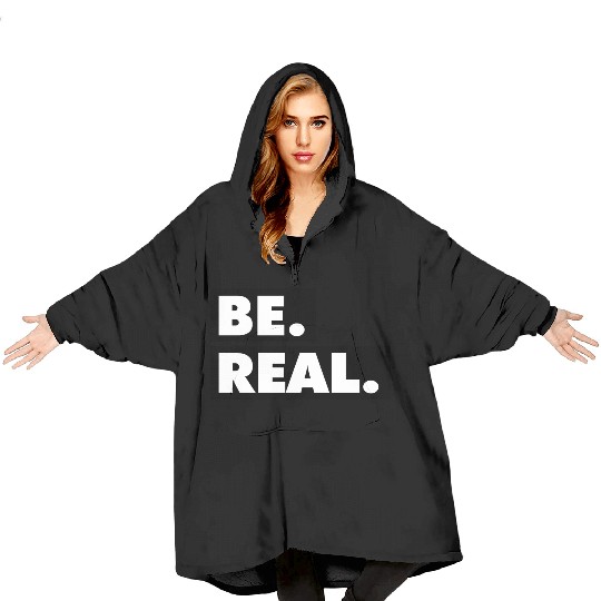 Be Real statement confidence self love respect Blanket Hoodies