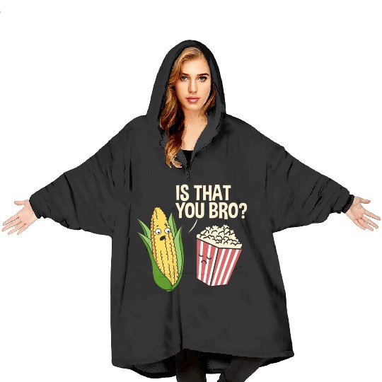 Is That You Bro Popcorn for Popcorn Lover Blanket Hoodies